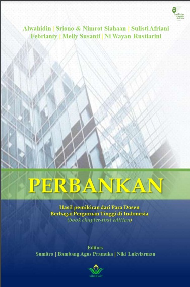 Perbankan: Hasil pemikiran dari Para Dosen Berbagai Perguruan Tinggi di Indonesia (book chapter-first edition)