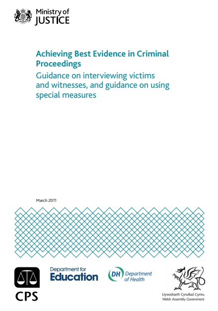 Achieving Best Evidence in Criminal Proceedings : Guidance on interviewing victims and witnesses, and guidance on using special measures