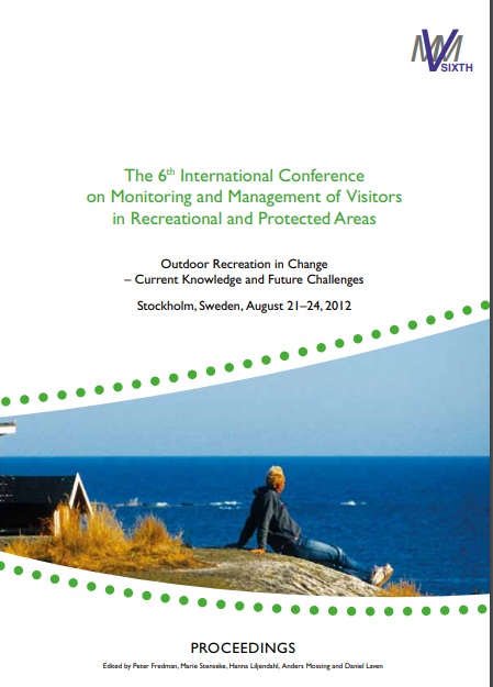 The 6th International Conference on Monitoring and Management of Visitors in Recreational and Protected Areas Outdoor Recreation in Change  Current Knowledge and Future Challenges Stockholm, Sweden, August 2124, 2012